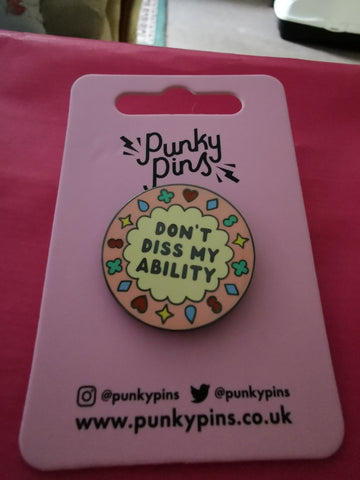 Enamel diss my ability pin from Punky Pins.